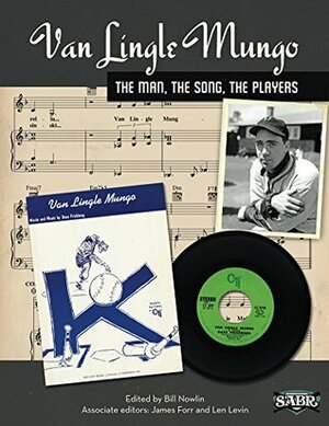 Van Lingle Mungo: The Man, The Song, The Players by Jan Finkel, Charles Weatherby, C. Rogers, Tara Krieger, Bill Nowlin, James Forr, Joanne Hulbert, Lawrence Baldasarro, Len Levin