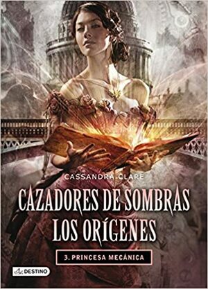 Princesa mecanica by Cassandra Clare