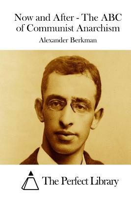 Now and After - The ABC of Communist Anarchism by Alexander Berkman