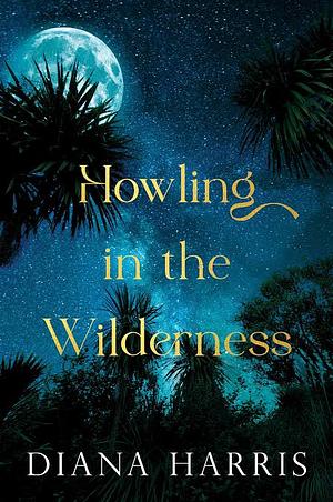 Howling in the Wilderness by Diana Harris