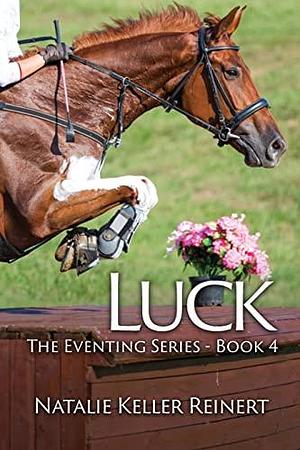 Luck (The Eventing Series - Book 4 by Natalie Keller Reinert, Natalie Keller Reinert