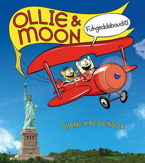 Ollie & Moon: Fuhgeddaboudit! by Mike Meskin, Diane Kredensor