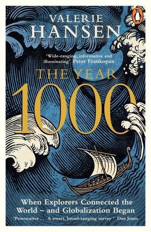 The Year 1000: When Explorers Connected the World – and Globalization Began by Valerie Hansen