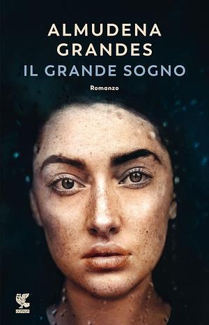 Il grande sogno by Almudena Grandes