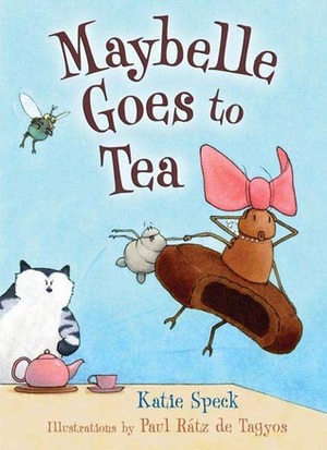 Maybelle Goes to Tea by Katie Speck, Paul Rátz de Tagyos
