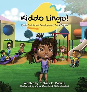 Kiddo Lingo: Early Childhood Development Book Series by Tiffany K. Daniels