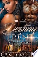 Destiny &amp; Trent: A Hood Love Story by Candy Moore