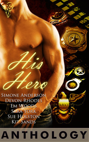 His Hero Anthology by Sue Holston, Sara York, Devon Rhodes, Simone Anderson, Kit Sands, Em Woods