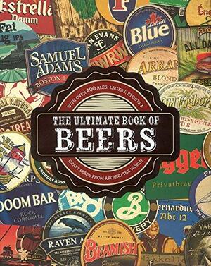 Ultimate Book of Beers by Mark Kelly, Derrick Kelly