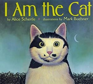 I Am the Cat by Mark Buehner, Alice Schertle
