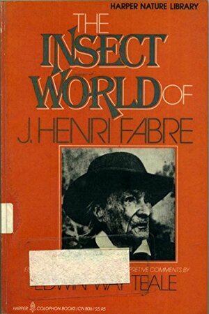 The Insect World of J. Henri Fabre by Edwin W. Teale, Edwin W. Teale