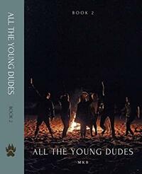 All the Young Dudes - Volume Two: Years 5 - 7 by MsKingBean89