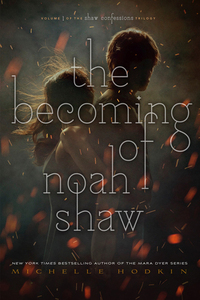 The Becoming of Noah Shaw by Michelle Hodkin