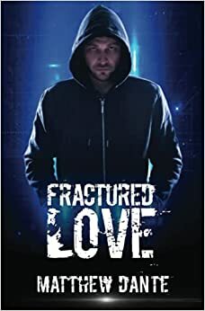 Fractured Love by Matthew Dante