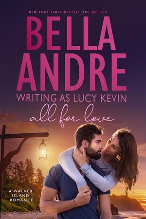 All for Love by Bella Andre, Lucy Kevin