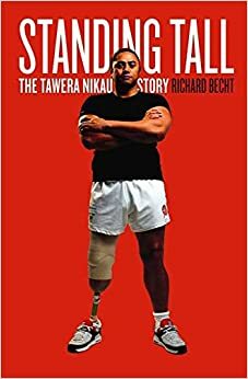Standing Tall: The Tawera Nikau Story by Richard Becht