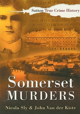 Somerset Murders by John Van der Kiste, Nicola Sly