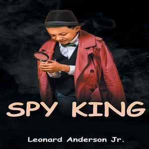 Spy King by Leonard Anderson