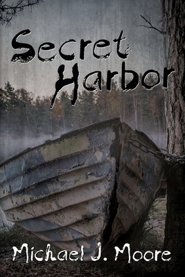 Secret Harbor: A Psychological Thriller by Michael J. Moore