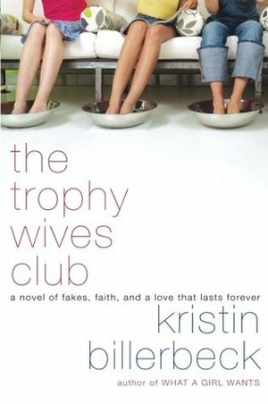 The Trophy Wives Club by Kristin Billerbeck