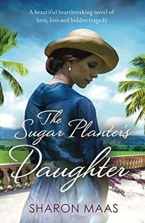 The Sugar Planter's Daughter by Sharon Maas