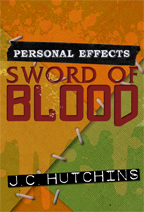 Personal Effects: Sword of Blood by J.C. Hutchins