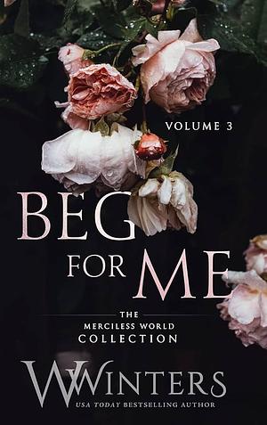 Beg For Me: Volume 3 by W. Winters