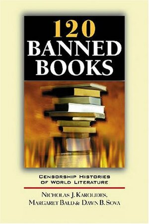 120 Banned Books: Censorship Histories of World Literature by Nicholas J. Karolides