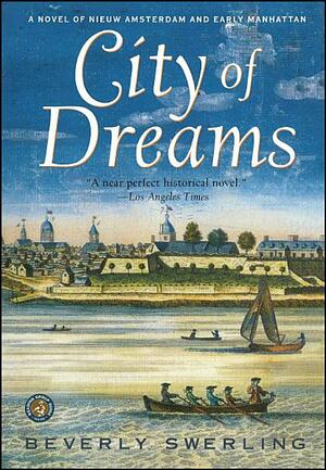 City of Dreams: A Novel of Early Manhattan by Beverly Swerling