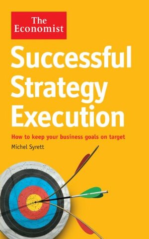 The Economist: Successful Strategy Execution by Michel Syrett
