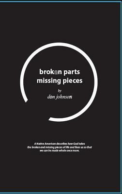 Broken Parts, Missing Pieces by Don Johnson