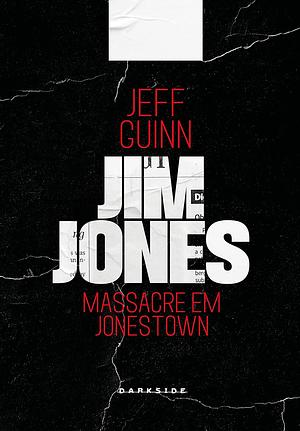 Jim Jones Profile: Massacre em Jonestown by Jeff Guinn