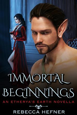 Immortal Beginnings by Rebecca Hefner
