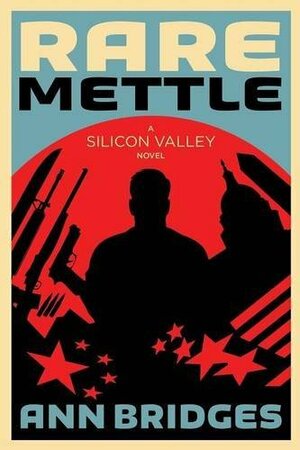 Rare Mettle: A Silicon Valley Novel by Ann Bridges