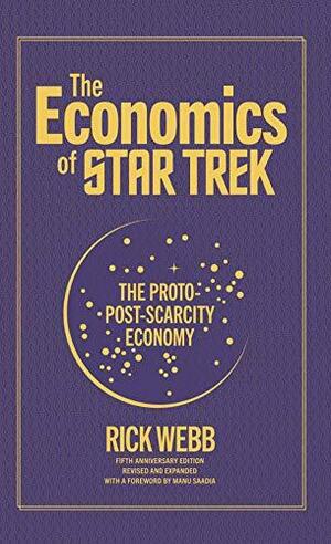The Economics of Star Trek: The Proto-Post-Scarcity Economy by Manu Saadia, Rick Webb