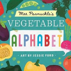 Mrs. Peanuckle's Vegetable Alphabet by Mrs. Peanuckle, Jessie Ford
