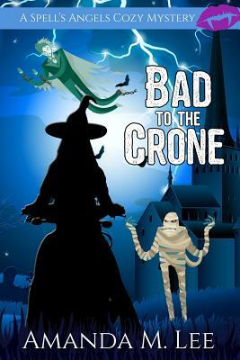 Bad to the Crone by Amanda M. Lee