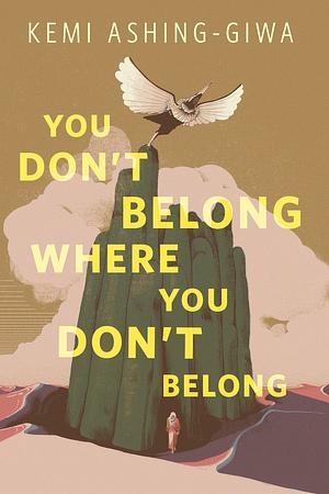 You Don't Belong Where You Don't Belong by Kemi Ashing-Giwa