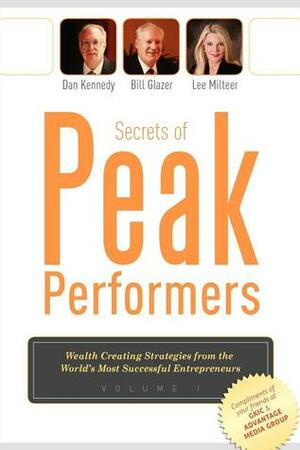 Secrets of Peak Performers by Bill Glazer, Dan S. Kennedy, Lee Milteer