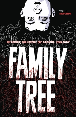 Family Tree, Vol. 1: Sapling by Phil Hester, Jeff Lemire