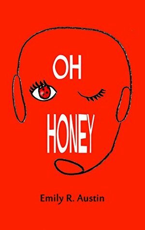 Oh Honey by Emily R. Austin