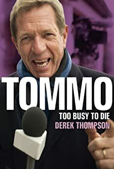 Tommo: Too Busy To Die by Derek Thompson