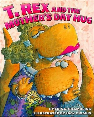 T. Rex and the Mother's Day Hug by Lois G. Grambling