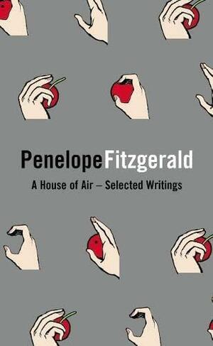 A House of Air: Selected Writings by Penelope Fitzgerald