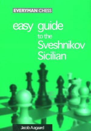 Easy Guide to the Sveshnikov Sicilian by Jacob Aagaard