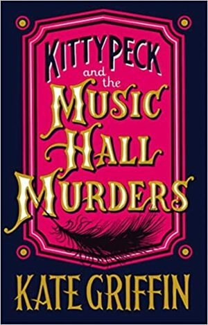 Kitty Peck y los asesinos del Music Hall by Kate Griffin