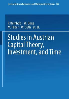 Studies in Austrian Capital Theory, Investment, and Time by 