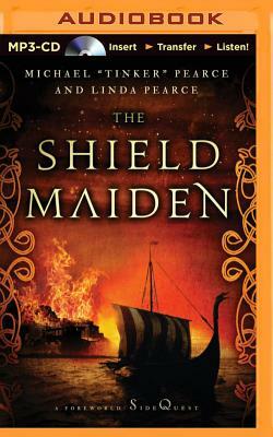 The Shield-Maiden: A Foreworld Sidequest by Linda Pearce, Michael "Tinker" Pearce