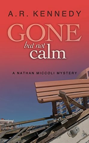 Gone But Not Calm by A.R. Kennedy