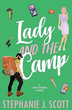 Lady and the Camp: A sweet romantic comedy by Stephanie J. Scott, Stephanie J. Scott